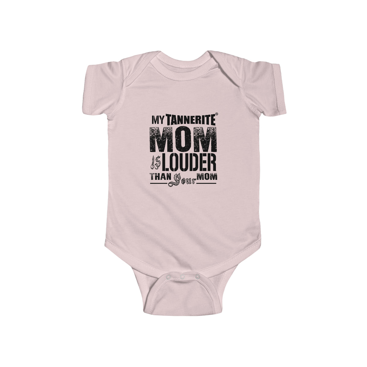 My Tannerite® Mom is Louder Than Your Mom - Infant Fine Jersey Bodysuit